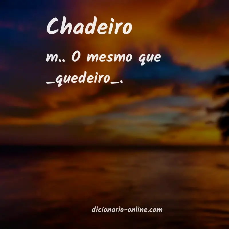 Significado de chadeiro