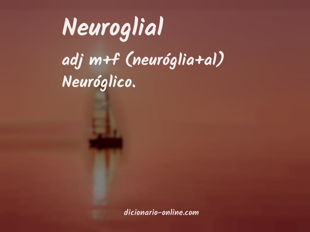 Significado de neuroglial