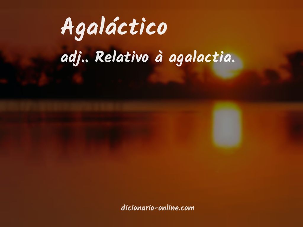 Significado de agaláctico