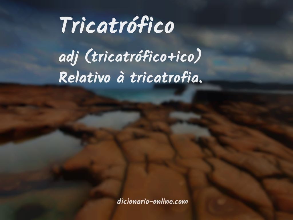 Significado de tricatrófico