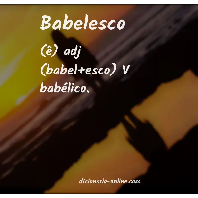 Significado de babelesco