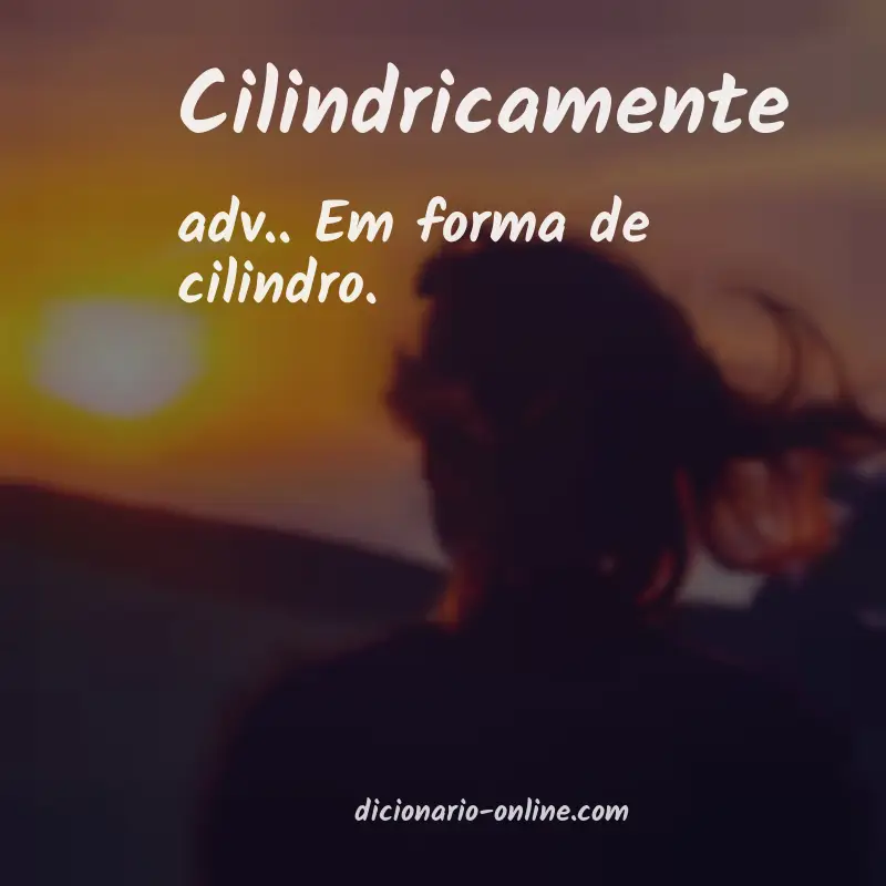 Significado de cilindricamente