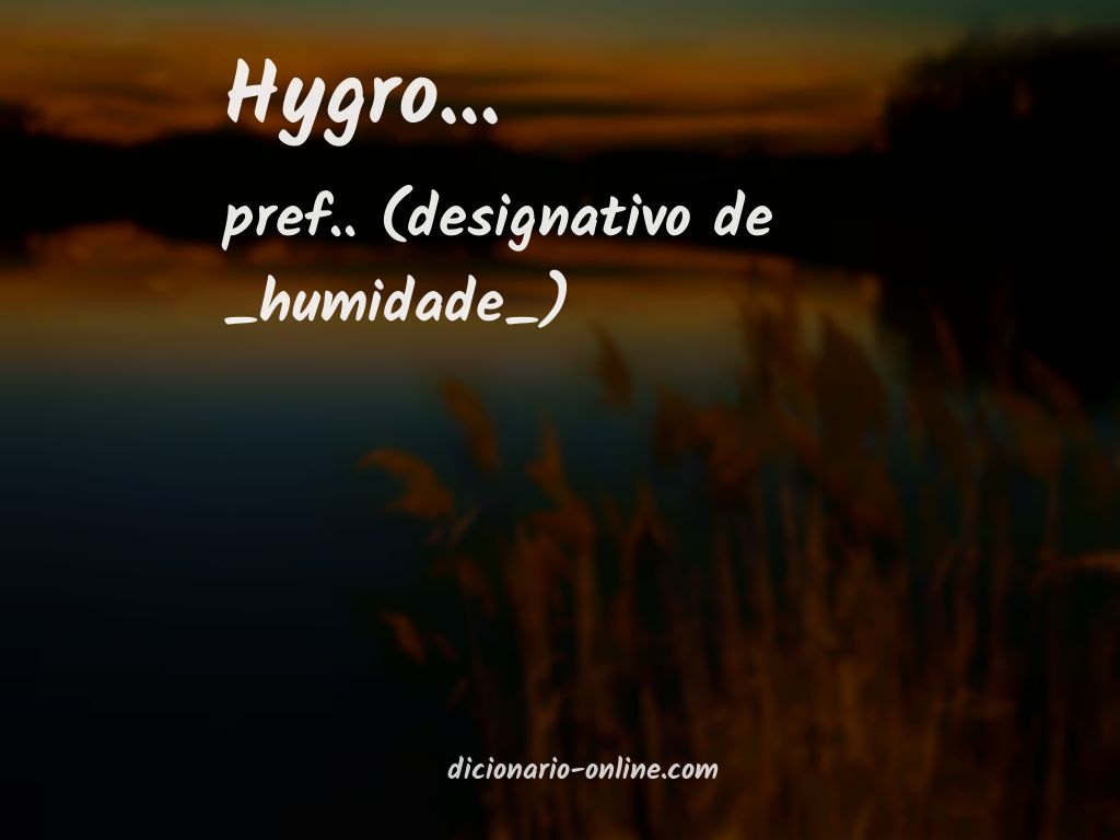 Significado de hygro...