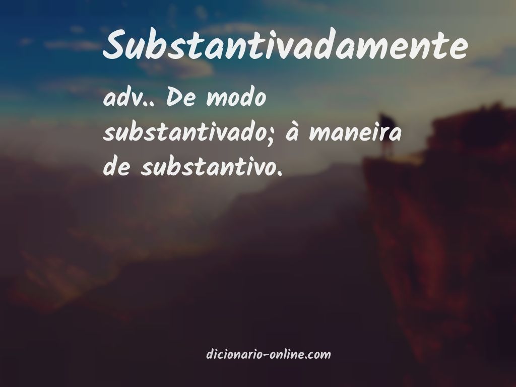 Significado de substantivadamente