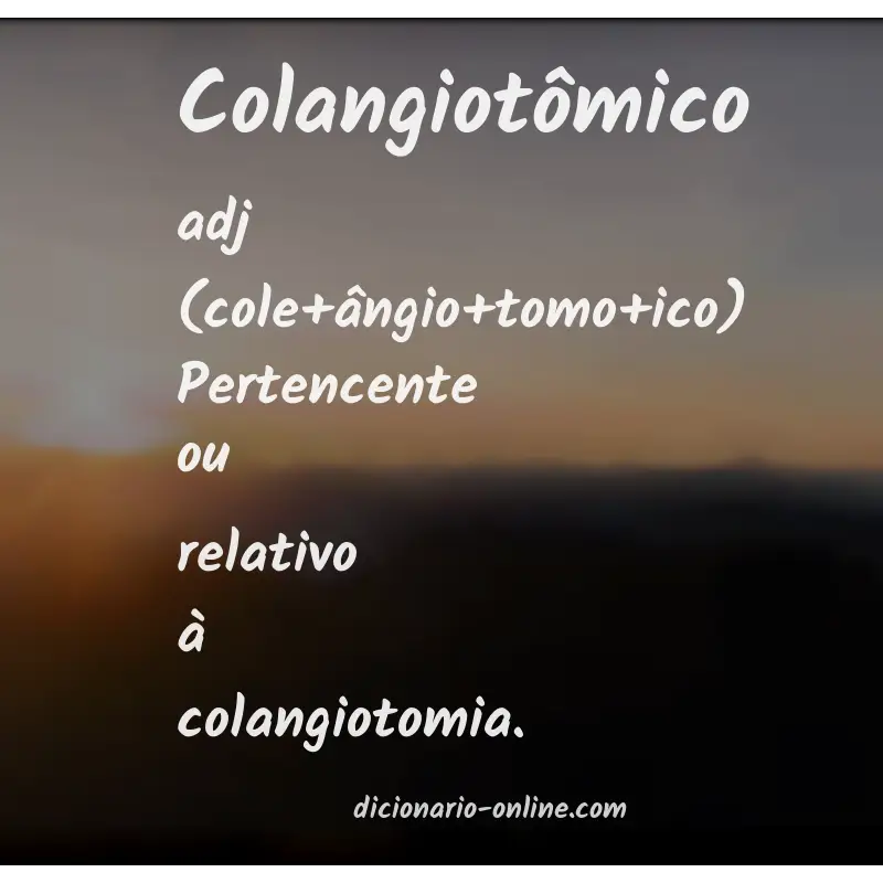 Significado de colangiotômico
