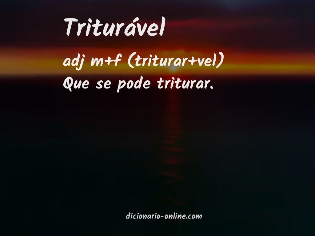 Significado de triturável