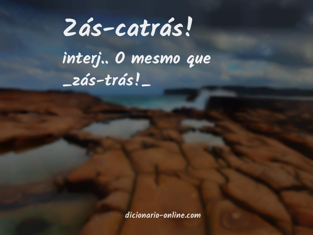 Significado de zás-catrás!