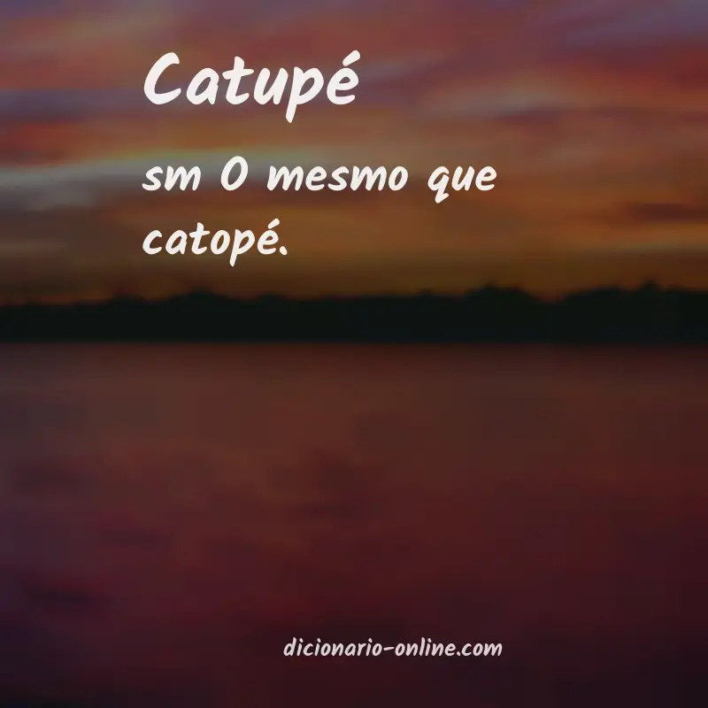 Significado de catupé