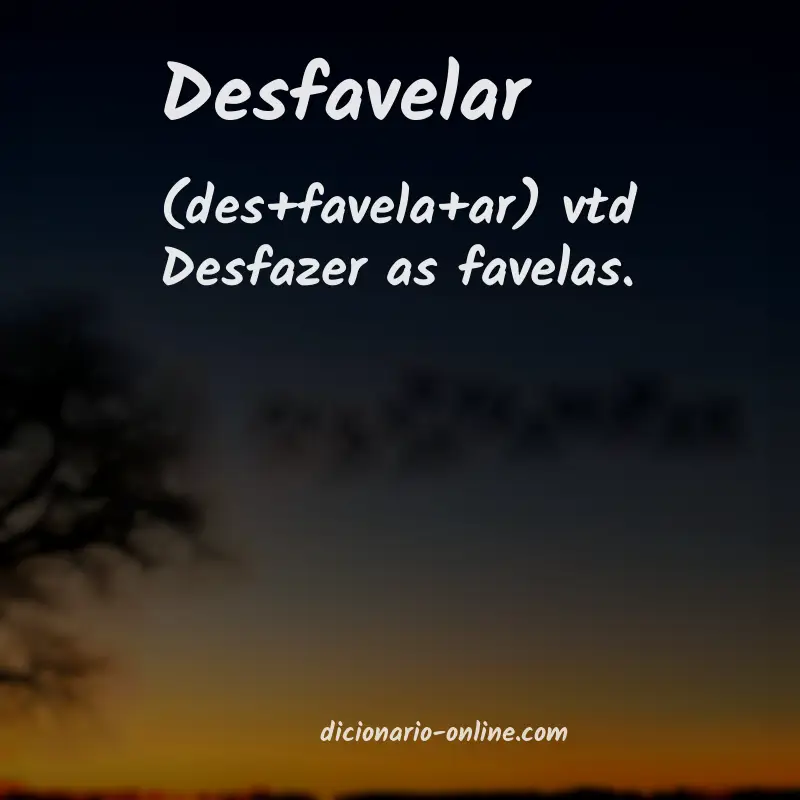 Significado de desfavelar