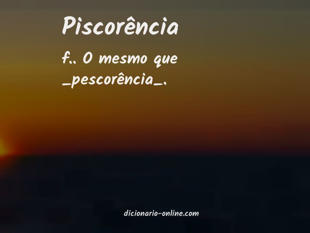 Significado de piscorência