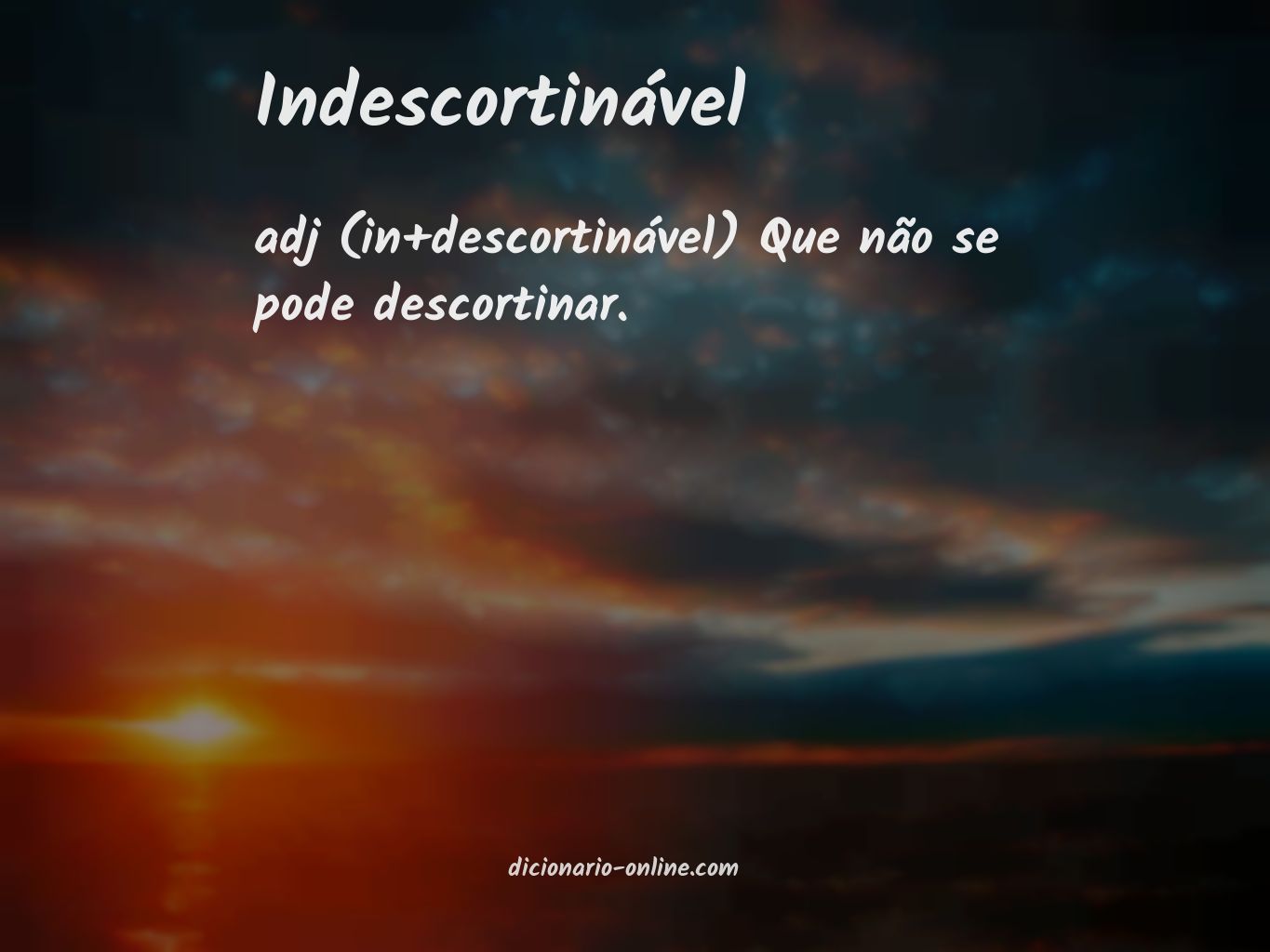 Significado de indescortinável