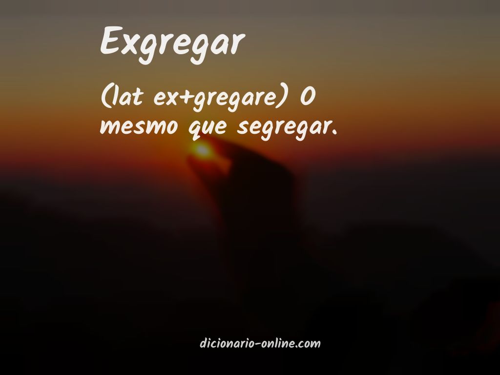 Significado de exgregar