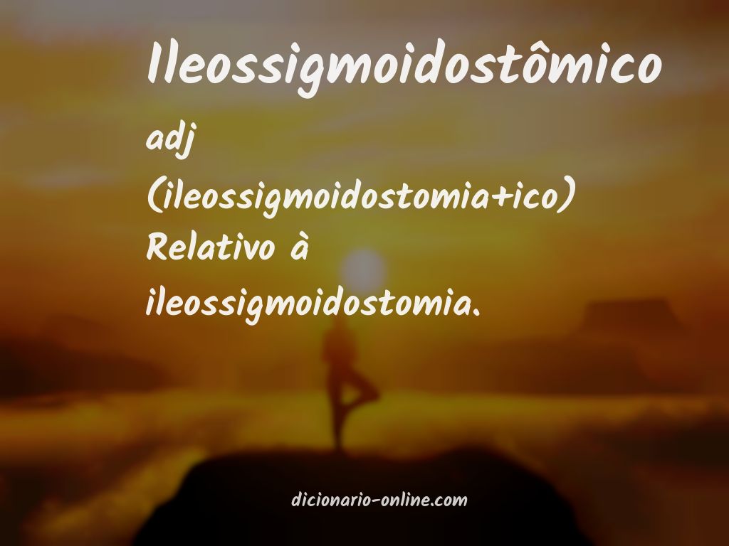 Significado de ileossigmoidostômico