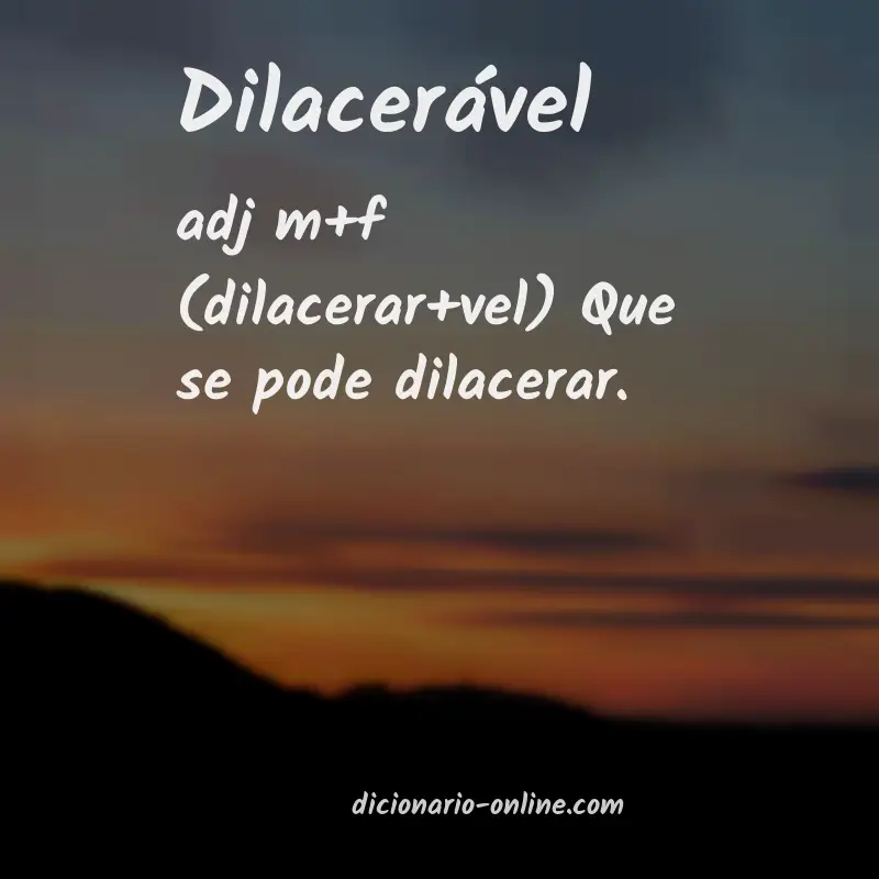 Significado de dilacerável