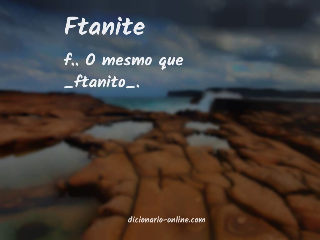 Significado de ftanite