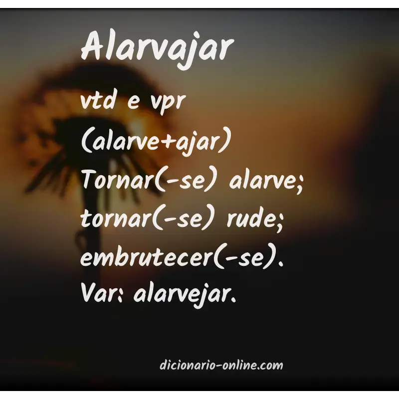 Significado de alarvajar
