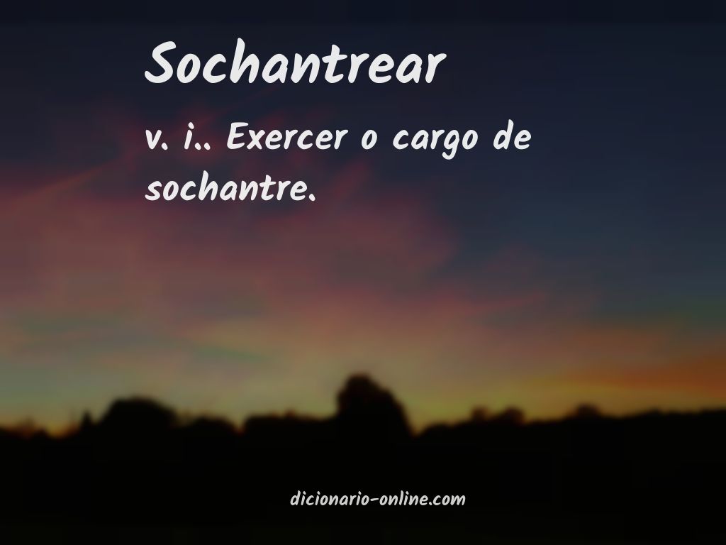 Significado de sochantrear