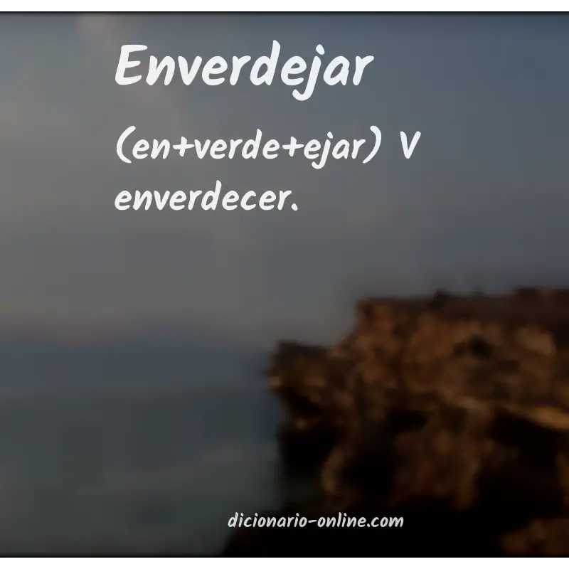 Significado de enverdejar