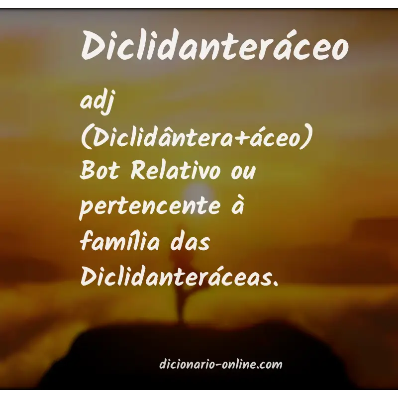 Significado de diclidanteráceo