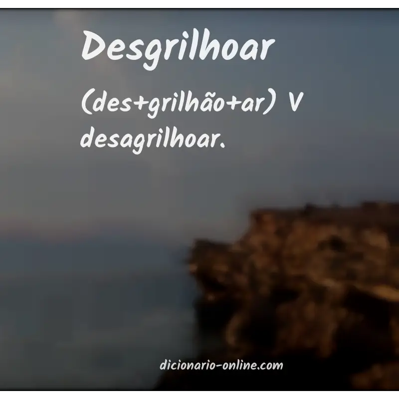 Significado de desgrilhoar