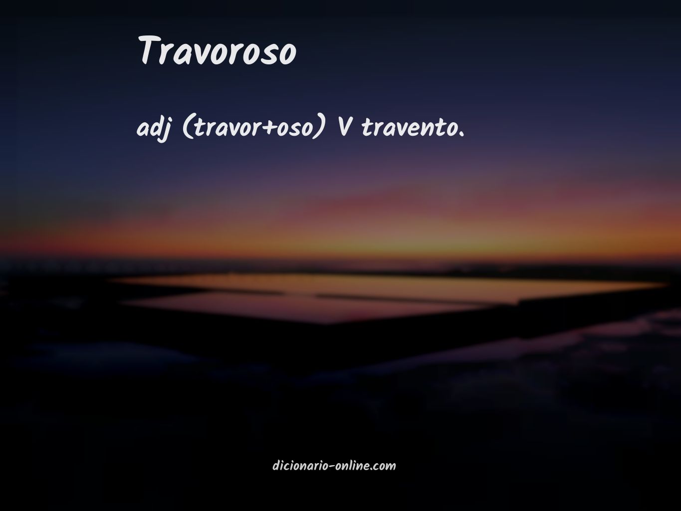 Significado de travoroso