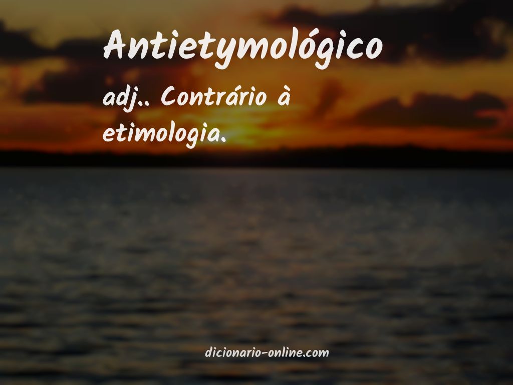 Significado de antietymológico