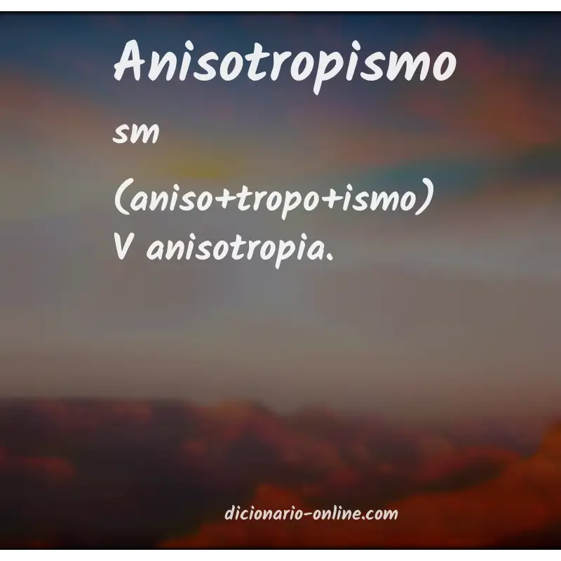 Significado de anisotropismo