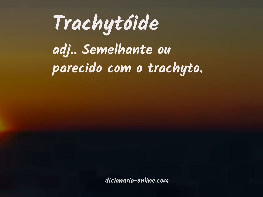 Significado de trachytóide