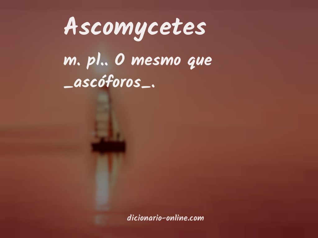 Significado de ascomycetes