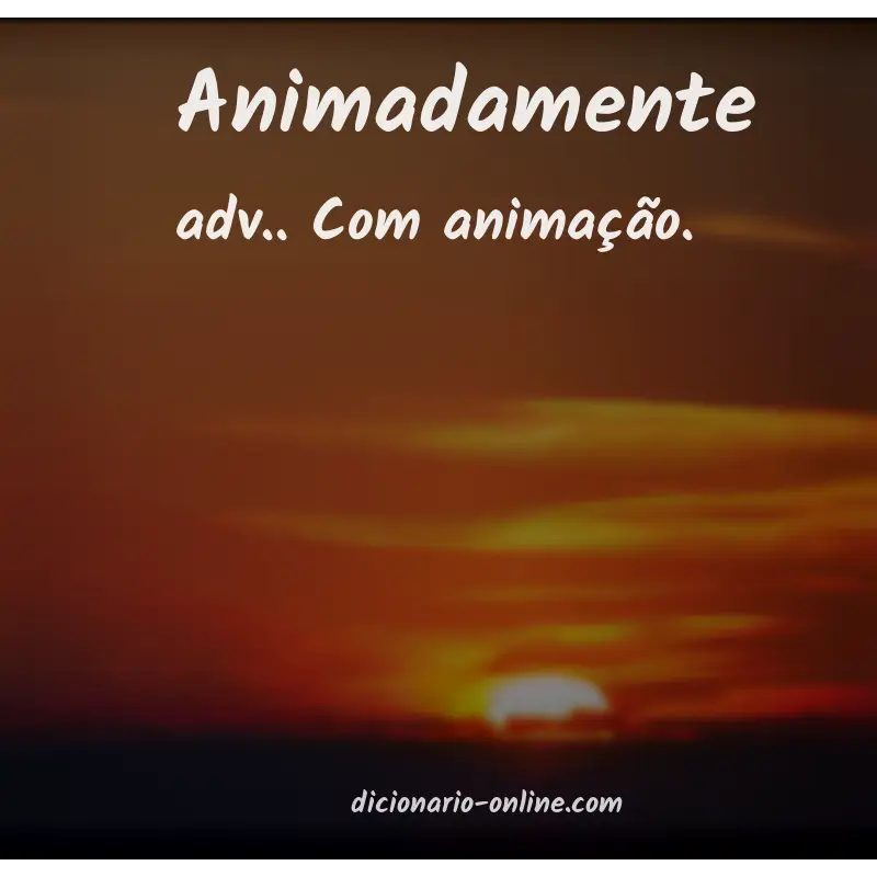 Significado de animadamente