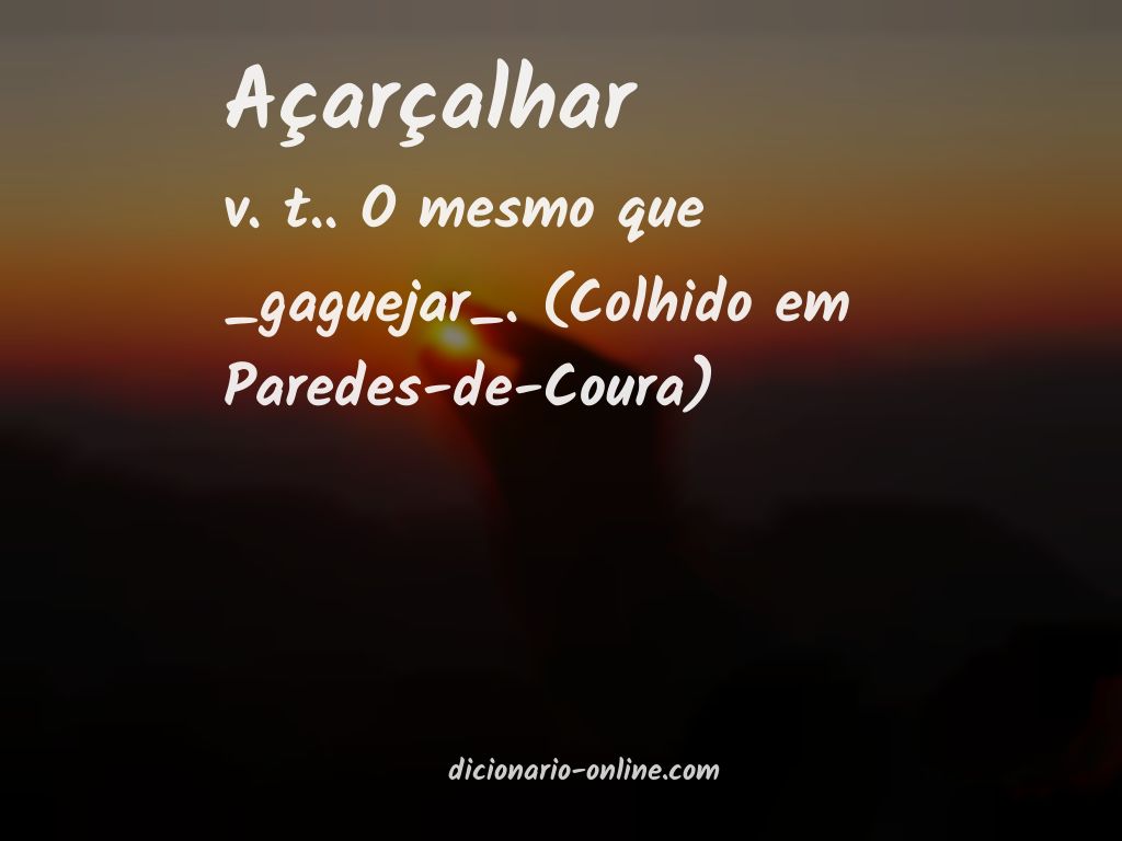 Significado de açarçalhar