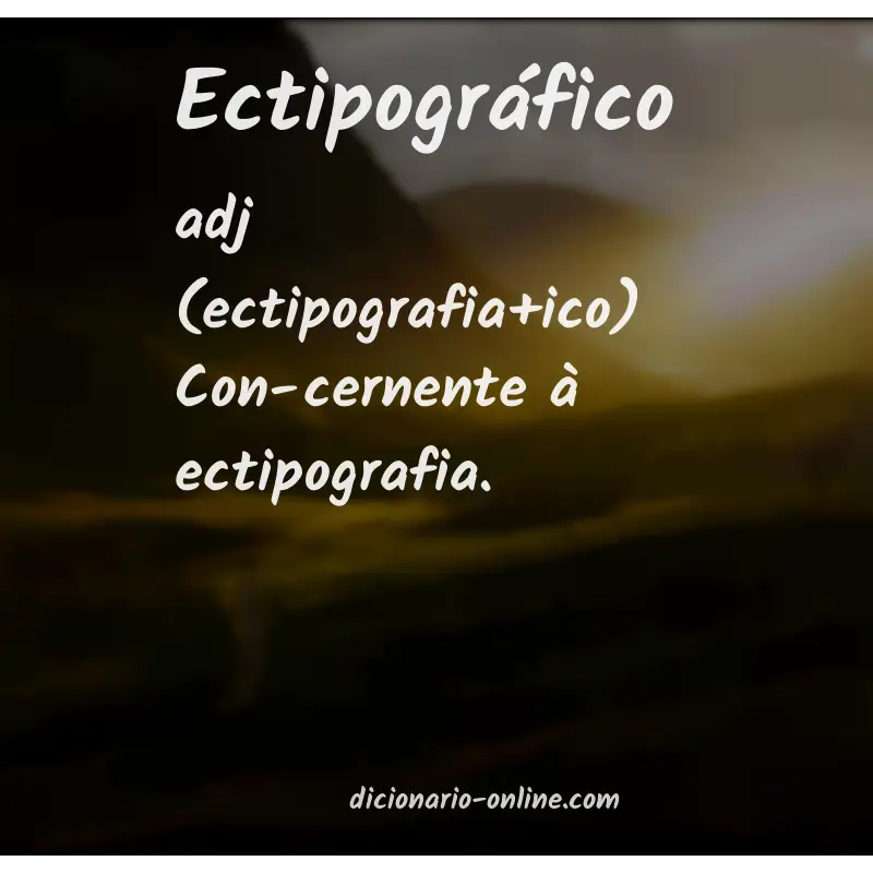 Significado de ectipográfico