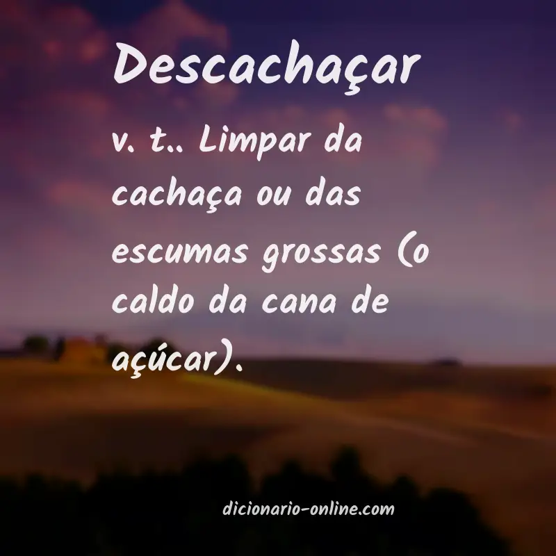 Significado de descachaçar