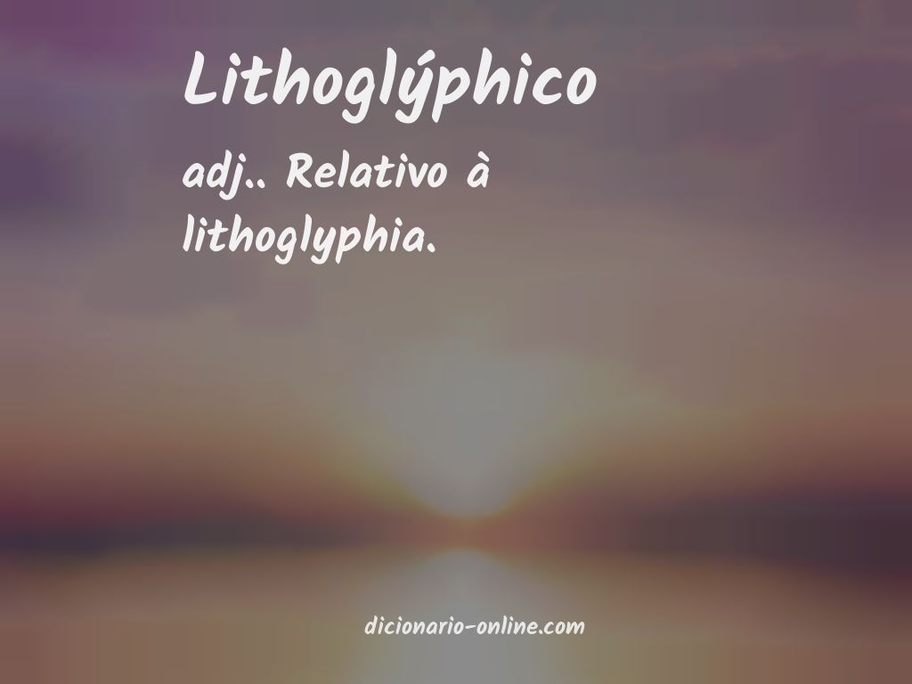 Significado de lithoglýphico