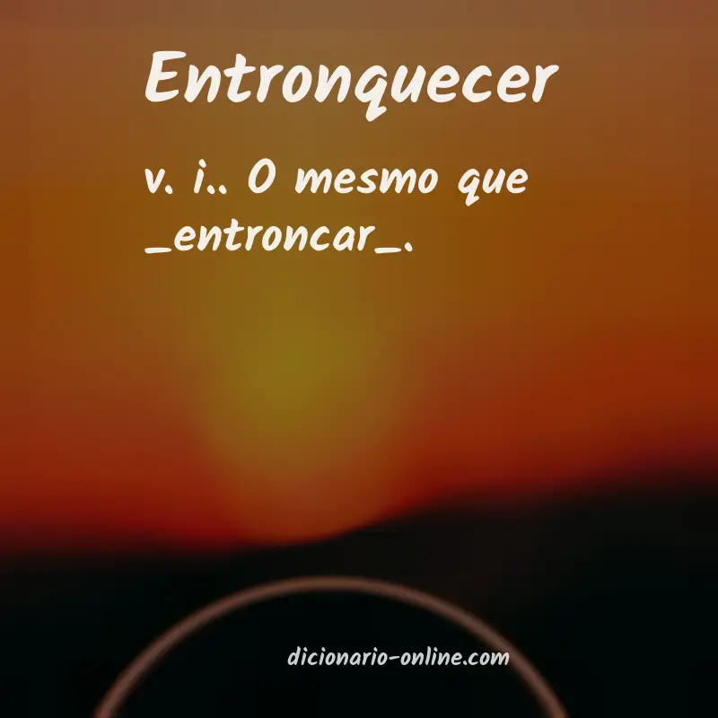 Significado de entronquecer