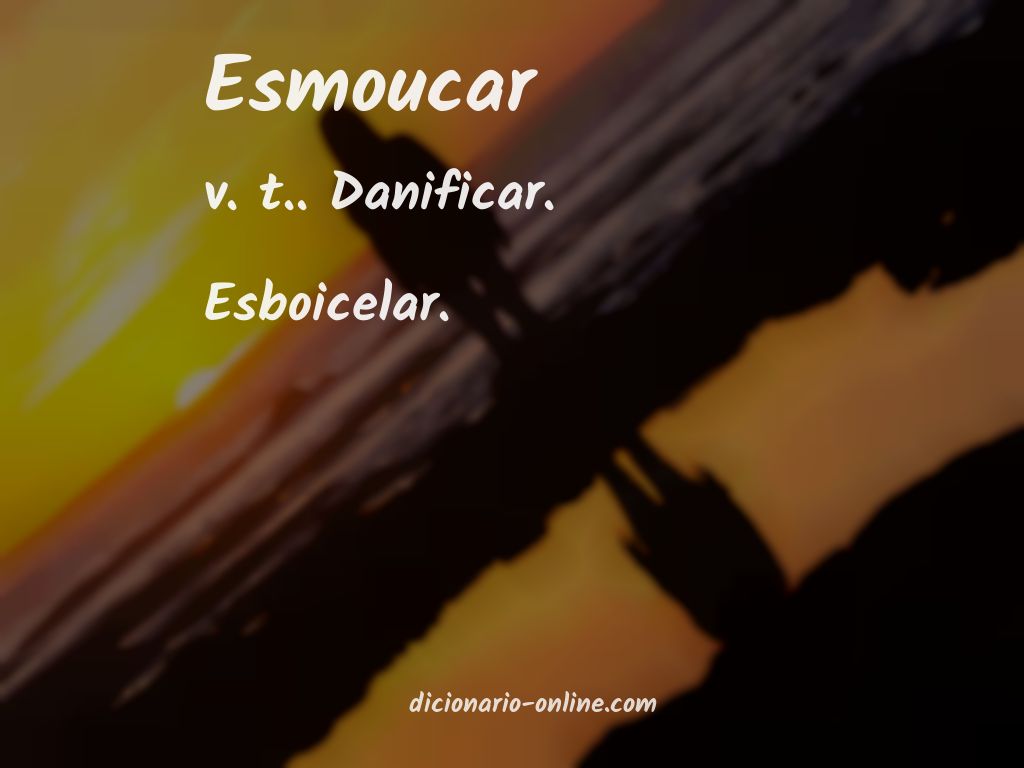 Significado de esmoucar