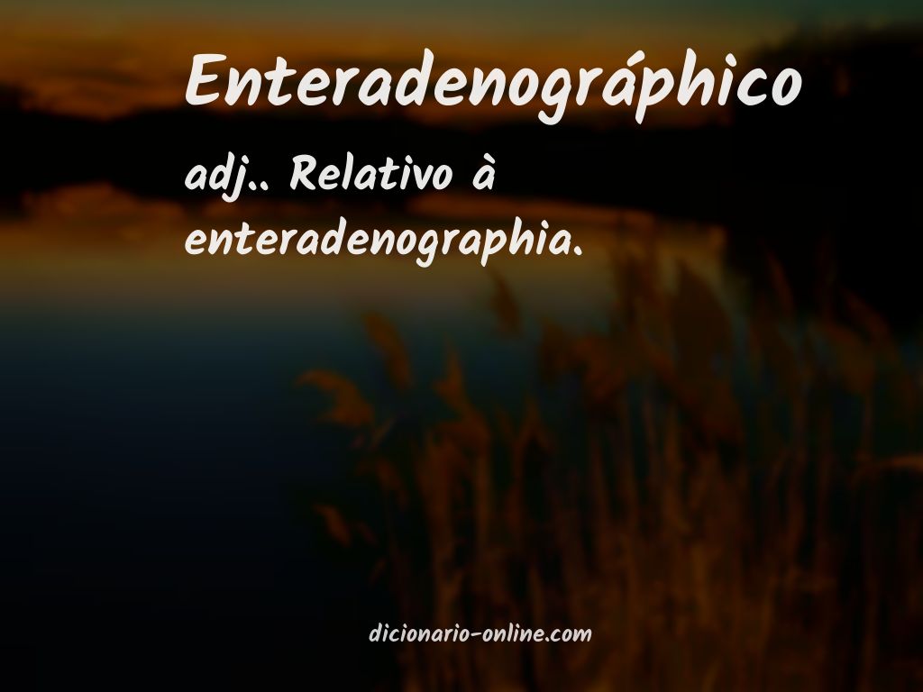 Significado de enteradenográphico