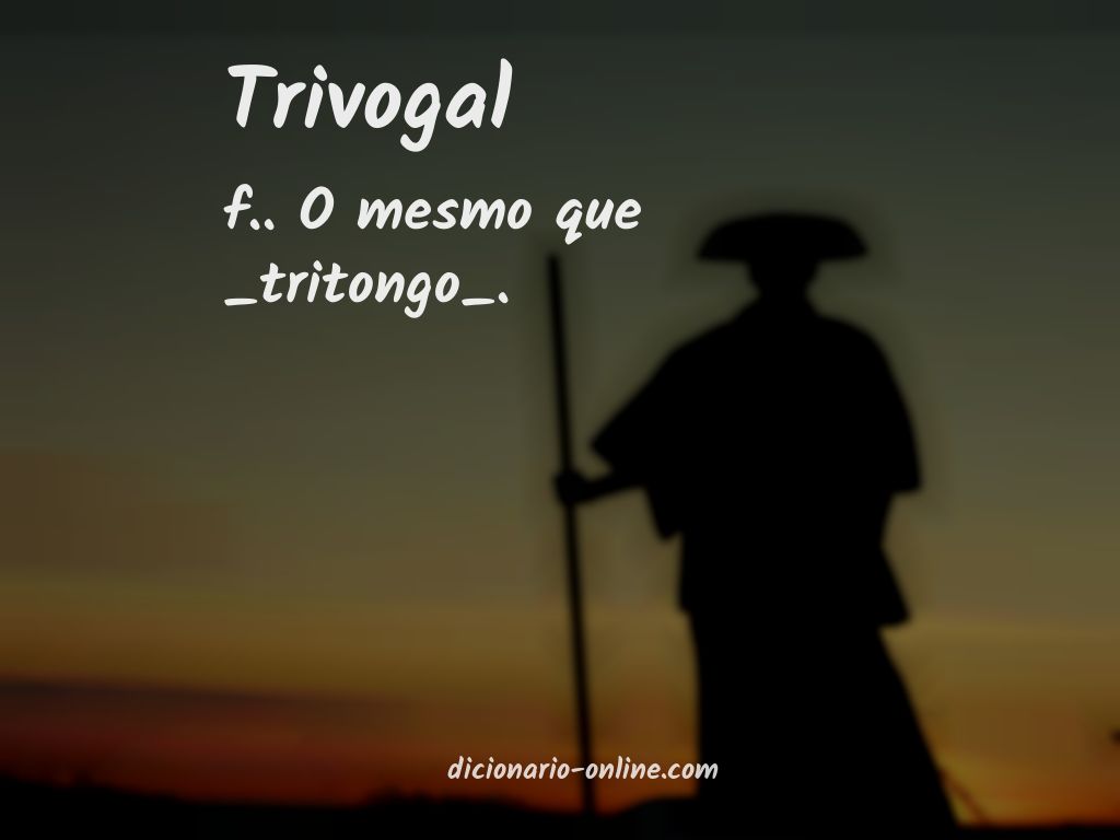 Significado de trivogal