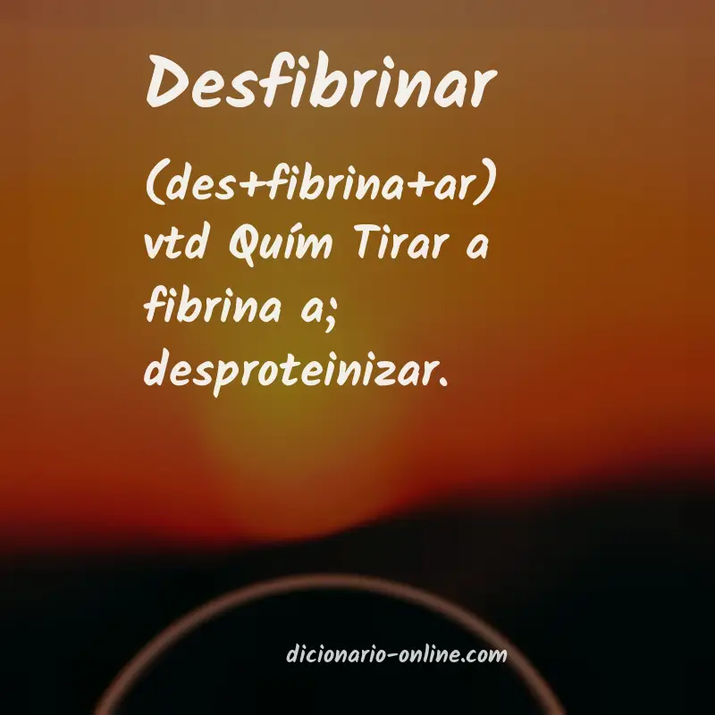 Significado de desfibrinar