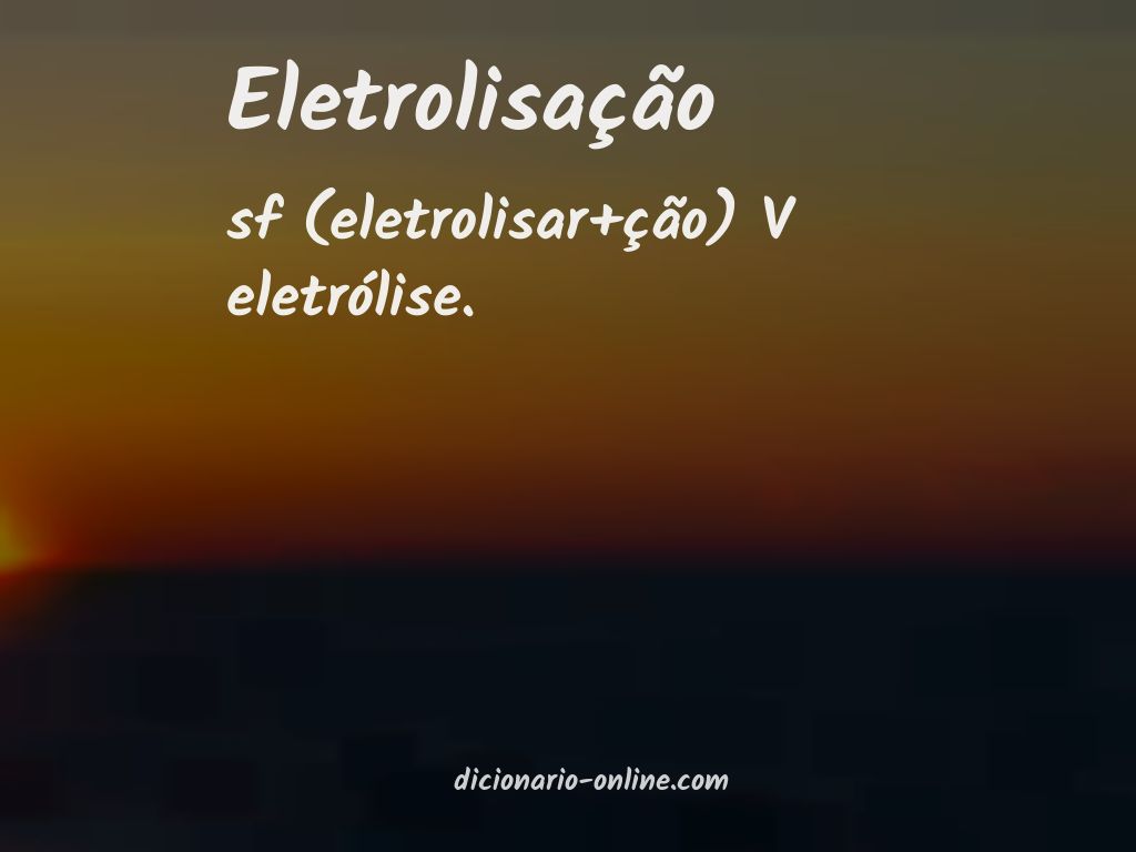 Significado de eletrolisação