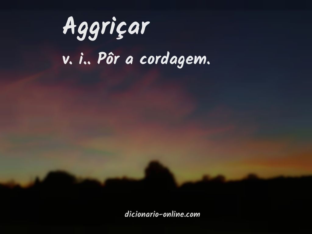 Significado de aggriçar