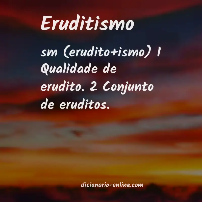 Significado de eruditismo