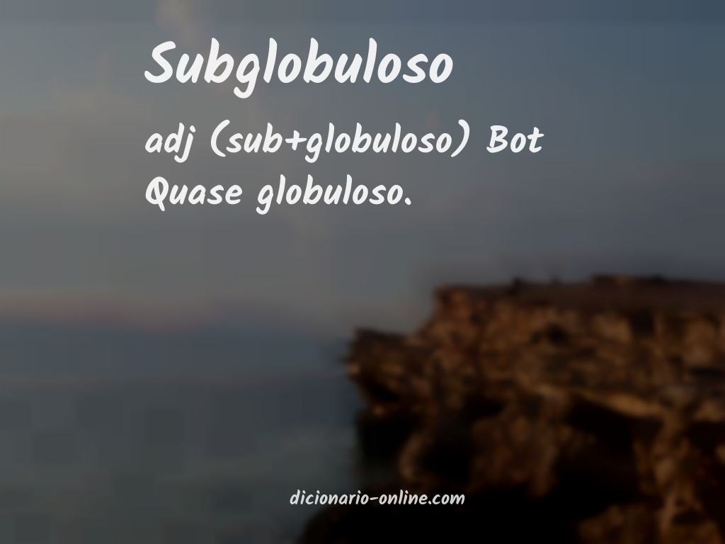 Significado de subglobuloso