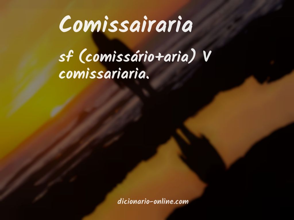 Significado de comissairaria