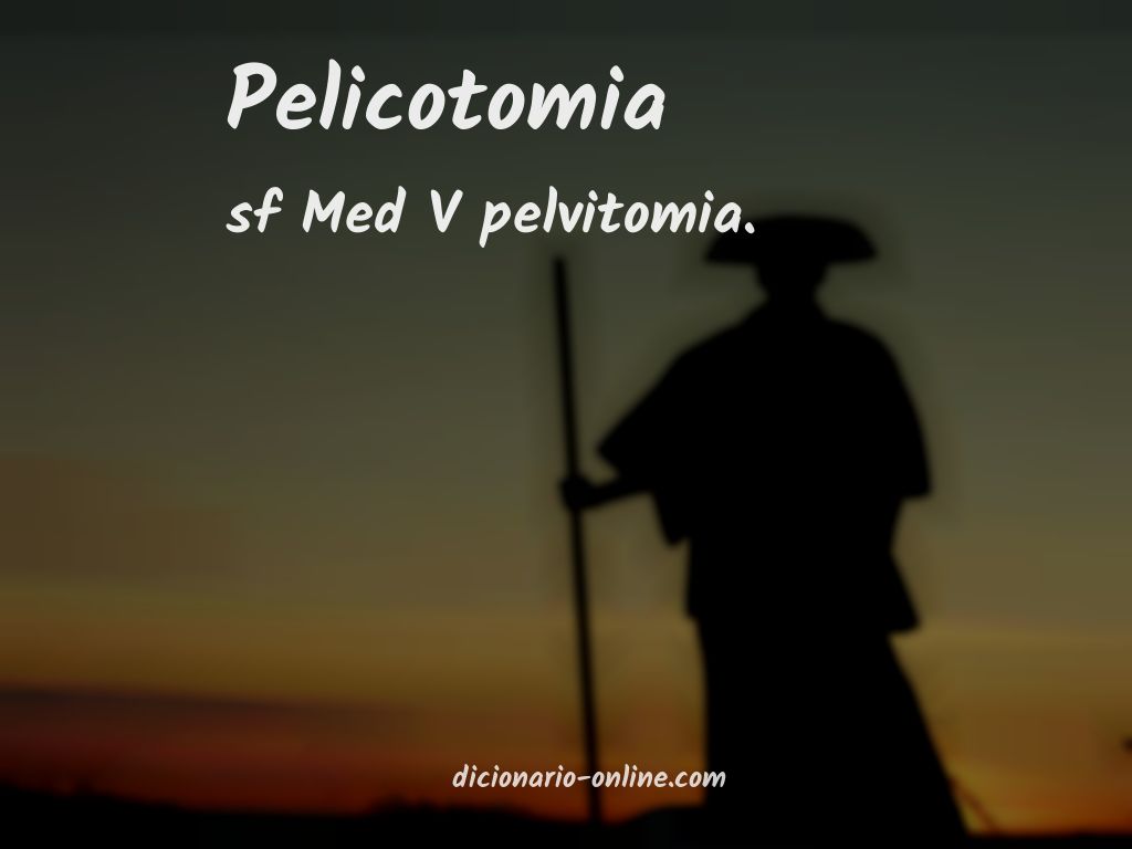 Significado de pelicotomia