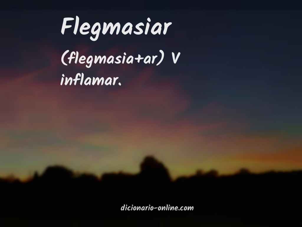 Significado de flegmasiar