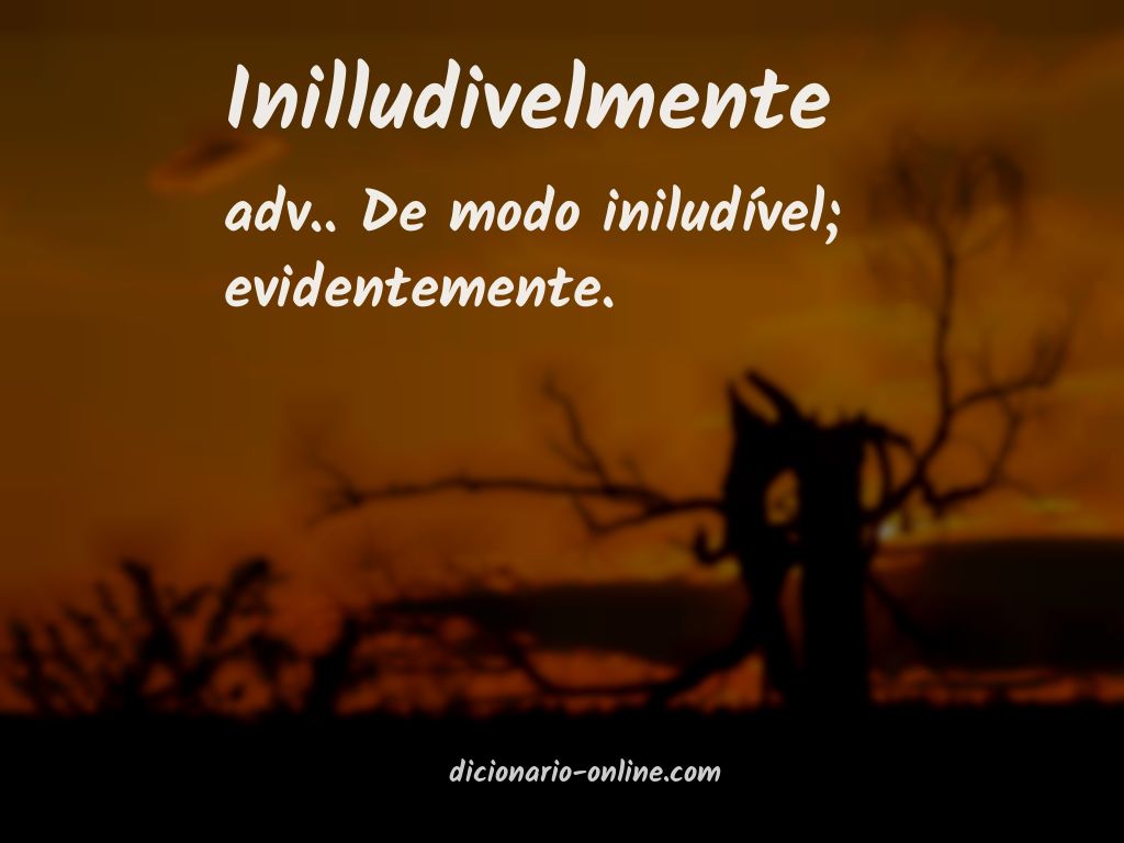 Significado de inilludivelmente