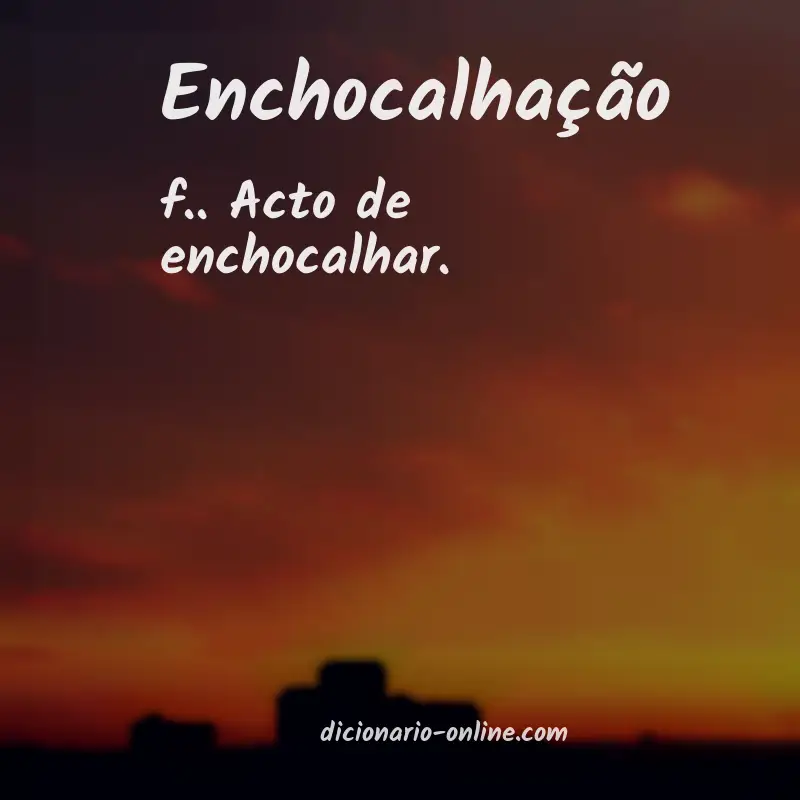 Significado de enchocalhação