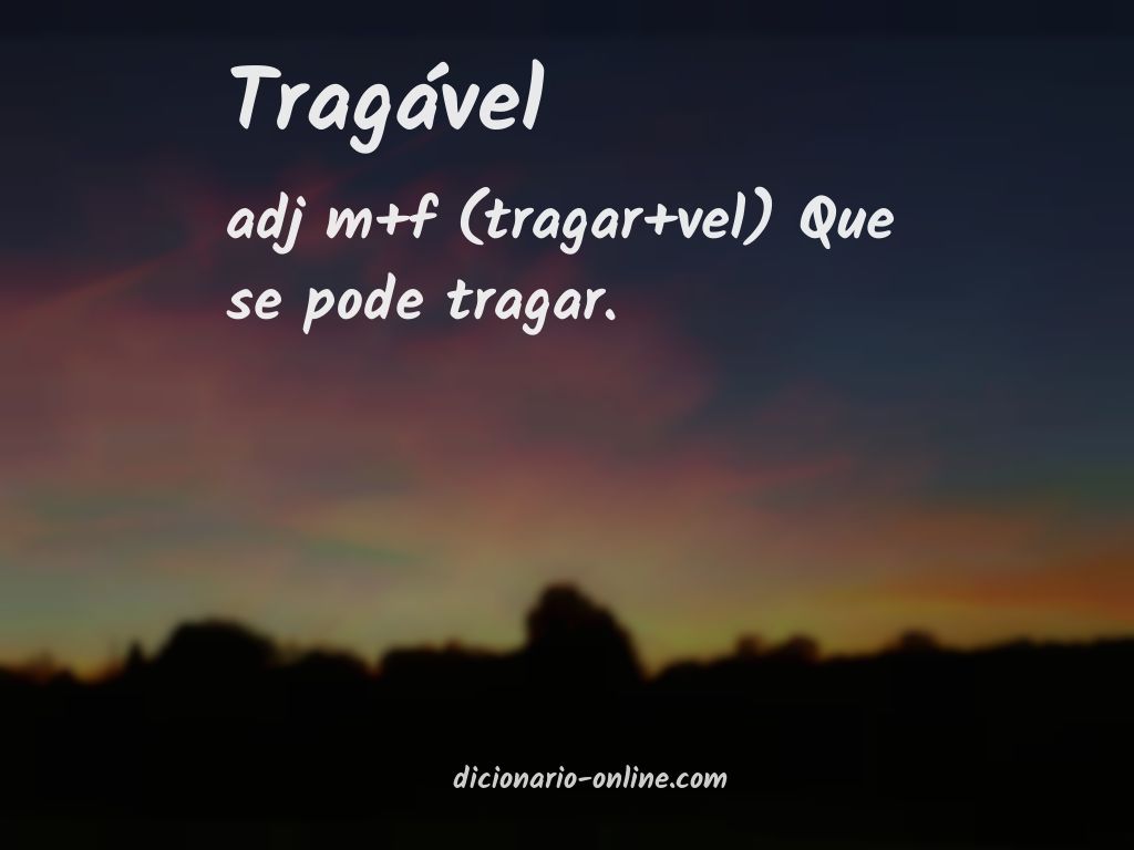 Significado de tragável