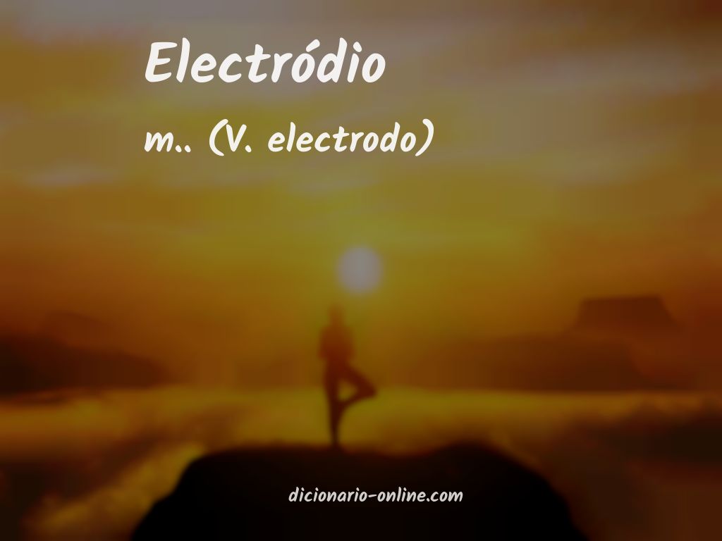 Significado de electródio